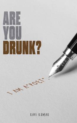 "Are you drunk?" - "I'm a poet."