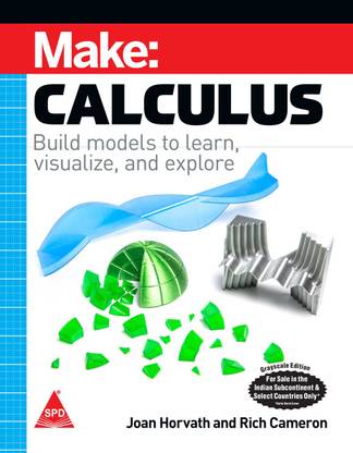 Make: Calculus - Build models to learn, visualize, and explore (Grayscale Indian Edition)