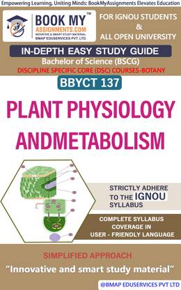 IGNOU BBYCT 137 Plant Physiology andMetabolism Study Guide (In Depth Easy Guide) for Ignou Student.