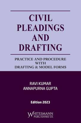 Civil Pleadings and Drafting :- Practice and Procedure With Drafting & Model Forms
