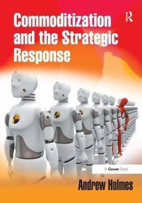 Commoditization and the Strategic Response