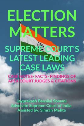 ‘ELECTION MATTERS’ SUPREME COURT’S LATEST LEADING CASE LAWS