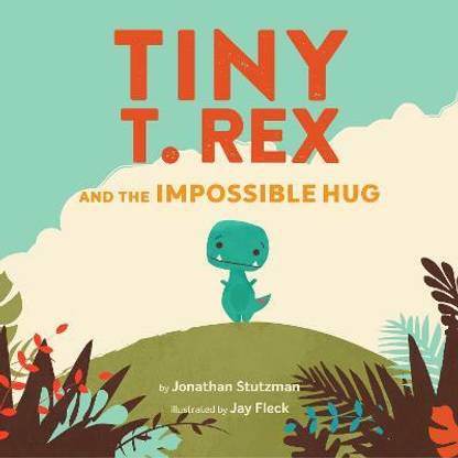 Tiny T. Rex and the Impossible Hug