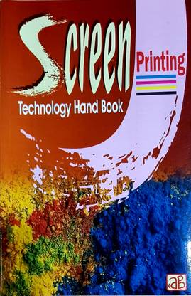 Screen Printing Technology Hand Book