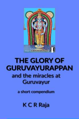The Glory of Guruvayurappan  - and the miracles of Guruvayur