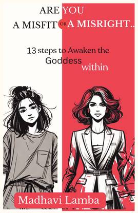 Are you a Misfit or a Misright..  - 13 steps to Awaken the Goddess within