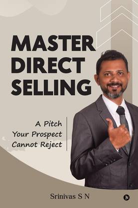 Master Direct Selling  - A Pitch Your Prospect Cannot Reject