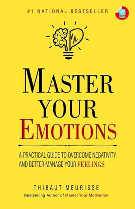 Master Your Emotions: A Practical Guide to Overcome Negativity and Better Manage Your Feelings
Book