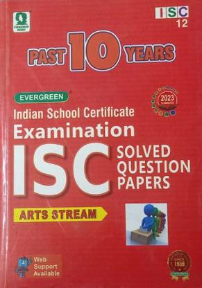 PAST 10 YEARS INDIAN SCHOOL CERTIFICATE EXAMINATIONS ISC ARTS STREAM SOLVED QUESTION PAPERS CLASS-12