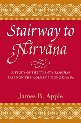 Stairway to Nirvana: A Study of the Twenty Samgha's Based on the Works of Tsong Kha Pa