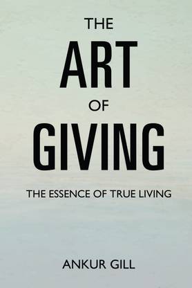The Art of Giving: The Essence of True Living