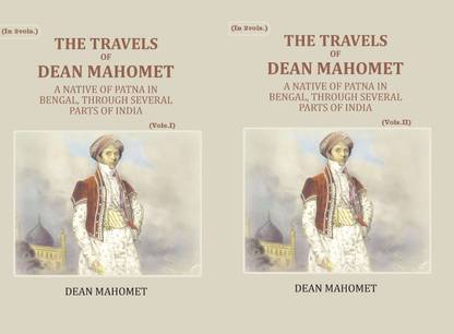 The Travels Of Dean Mahomet: A Native Of Patna In Bengal, Through Several Parts Of India 2 Vols. Set
