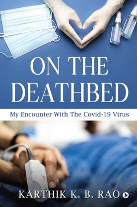 On the Deathbed  - My Encounter With The Covid-19 Virus