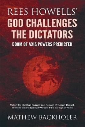 Rees Howells' God Challenges the Dictators, Doom of Axis Powers Predicted