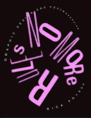 No More Rules  - Graphic Design and Postmodernism