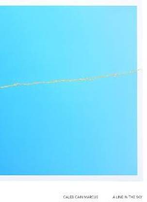 Caleb Cain Marcus: A line in the sky