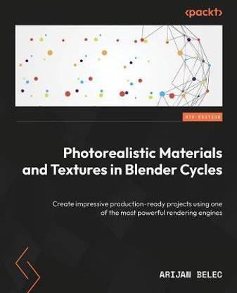 Photorealistic Materials and Textures in Blender Cycles
