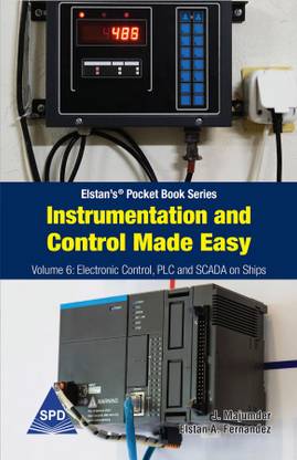 Instrumentation and Control Made Easy Volume 6: Electronic Control, PLC and Scada on Ships (Elstan's® Pocket Book Series)