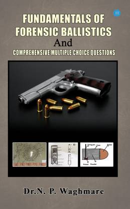 Fundamentals of Forensic Ballistics and Comprehensive - Multiple Choice Questions