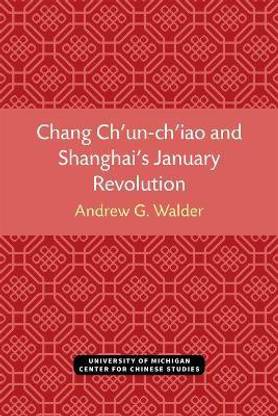 Chang Ch'un-ch'iao and Shanghai's January Revolution