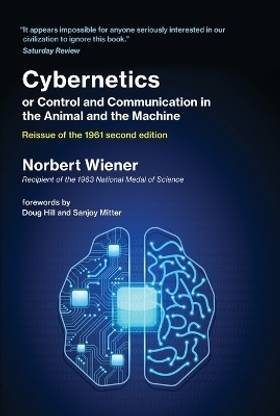 Cybernetics or Control and Communication in the Animal and the Machine
