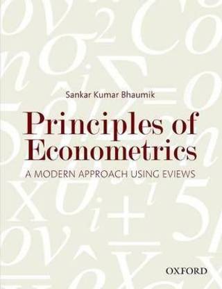 Principles of Econometrics  - A Modern Approach Using EViews