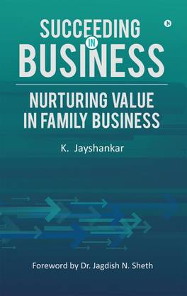 SUCCEEDING IN BUSINESS  - NURTURING VALUE IN FAMILY BUSINESS