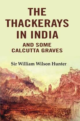 The Thackerays in India: And Some Calcutta Graves [Hardcover]
