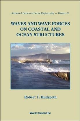 Waves And Wave Forces On Coastal And Ocean Structures illustrated edition Edition