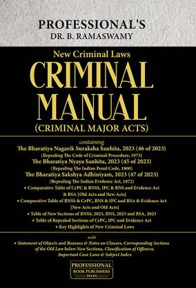New Criminal Laws Manual By Professional's Comprehensive coverage on Bharatiya Nyaya Sanhita, 2023 (BNS), Bharatiya Sakshya Adhiniyam, 2023 (BSA), Bharatiya Nagarik Suraksha Sanhita, 2023 (BNSS), w.e.f 1-7-2024 Notification Incorporated