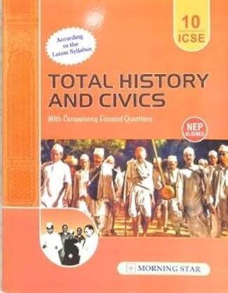 Total History And Civics Book For ICSE Class 10, With Competency Focused Questions 2026 Examination