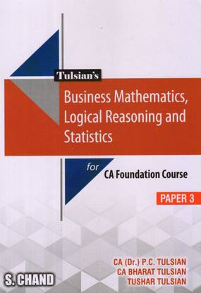 Tulsian's Business Mathematics, Logical Reasoning and Statistics For CA Foundation Course ( PAPER - 3 )
