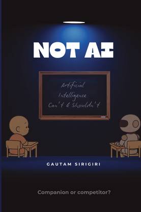 NOT AI Artificial Intelligence Can't & Shouldn't  - Artificial Intelligence Can't & Shouldn't