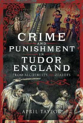 Crime and Punishment in Tudor England