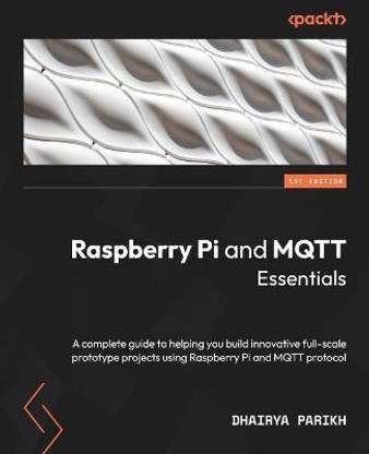 Raspberry Pi and MQTT Essentials