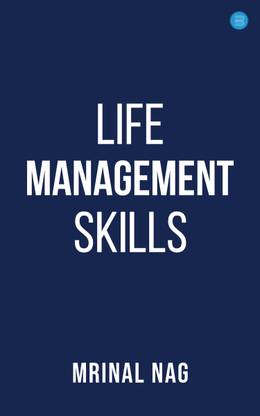 LIFE MANAGEMENT SKILLS ( NEEDED BY ALL )