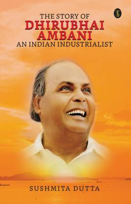 The Story of Dhirubhai Ambani: An Indian Industrialist