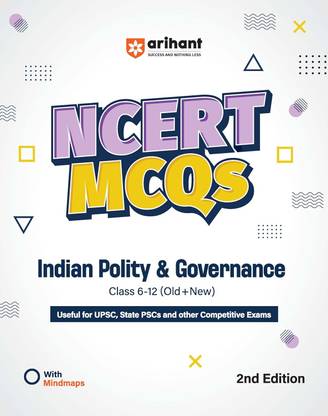 Arihant NCERT MCQs Indian Polity and Governance Class 6-12 (Old + New) | UPSC, State PSC and Competitive Exams Preparation | Mind Maps, Practice Questions and Solutions | 2nd Edition | Indian Polity Guide | Exam Study Material 2026