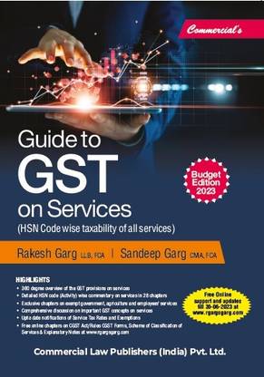 Commercial Guide to GST on Services (HSN Code wise taxability of all services) By Rakesh Garg and Sandeep Garg Edition February 2023