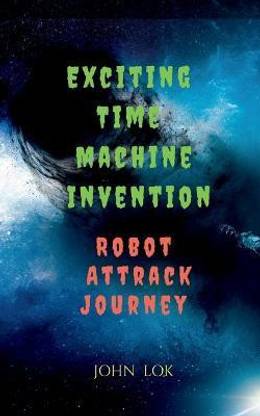 Exciting Time Machine Invention Robot Attrack Journey  - Series 2