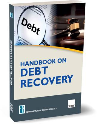 IIBF X Taxmann's Handbook on Debt Recovery – Comprehensive Guide Covering Products & Services of Banking System | Debt Recovery Process | Legal Aspects | Soft Skills & Attributes