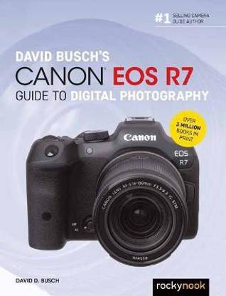 David Busch's Canon EOS R7 Guide to Digital Photography