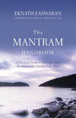The Mantram Handbook  - A Practicle Guide to Choosing Your Mantram and Calming Your Mind