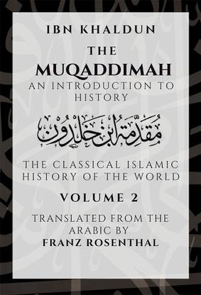 The Muqaddimah : An Introduction to History - Volume 2