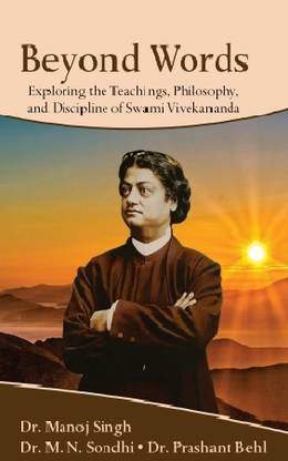 Beyond Words Exploring the Teachings, Philosophy. and Discipline of Swami Vivekananda