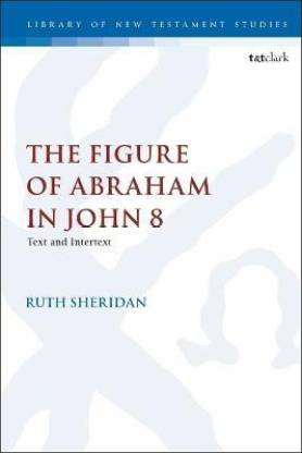 The Figure of Abraham in John 8