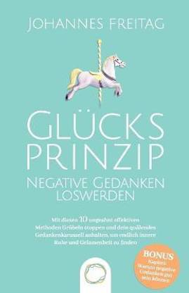 Glucksprinzip - Negative Gedanken loswerden
