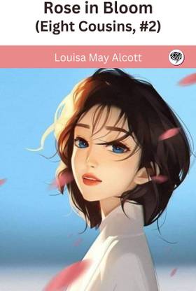 Rose in Bloom (Eight Cousins, #2)