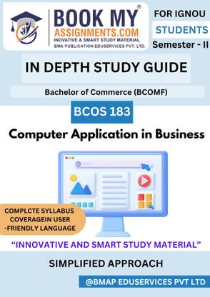 IGNOU BCOMF BCOS 183 Computer Application in Business Complete IDG Guide | 300–350 Pages | 80 GSM Paper | Includes Concepts, MCQs, Question Bank & Lab-based Exercises
