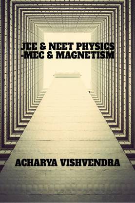 PHYSICS FOR JEE &amp; NEET-MEC &amp; MAGNETISM